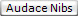 Audace Nibs